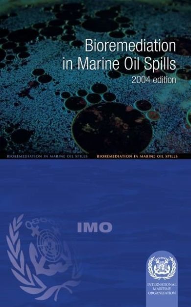 IMO-584 E - Bioremediation in Marine Oil Spills, 2004 Edition